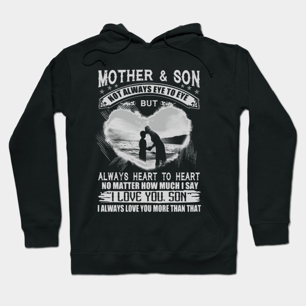 Mother & Son Not Eye To Eye But Always Heart To Heart Hoodie by cogemma.art